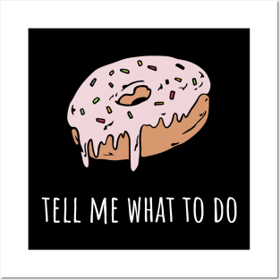 Donut tell me what to do Posters and Art